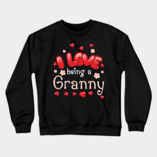 I Love Being A Granny Happy Parent Day Summer Holidays Flowers Hearts For Granny Crewneck Sweatshirt